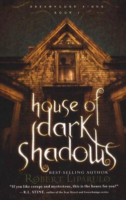 House of Dark Shadows, Dreamhouse Kings Series #1   -     By: Robert Liparulo

