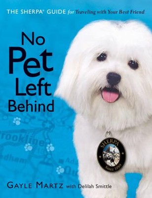 No Pet Left Behind: The Sherpa Guide for Traveling with Your Best Friend - eBook  -     By: Gayle Martz
