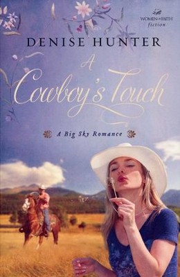 A Cowboy's Touch, Big Sky Romance Series #1   -     By: Denise Hunter
