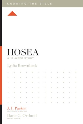 Hosea: A 12-Week Study  -     Edited By: J.I. Packer, Lane T. Dennis
    By: Lydia Brownback
