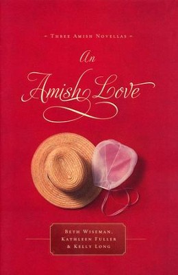 An Amish Love  -     By: Beth Wiseman, Kathleen Fuller, Kelly Long
