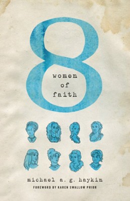Eight Women of Faith  -     By: Michael A.G. Haykin
