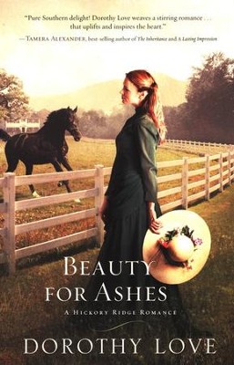 Beauty for Ashes, Hickory Ridge Series #2   -     By: Dorothy Love
