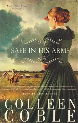 Safe In His Arms, Under Texas Stars Series #2   -     By: Colleen Coble
