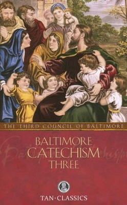 Baltimore Catechism No. 3  -     By: The Third Plenary Council of Baltimore
