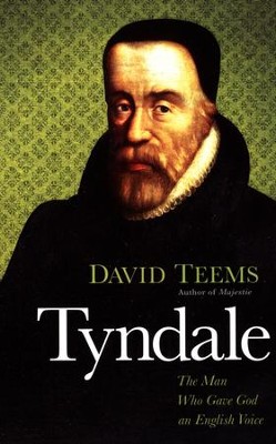 Tyndale: The Man Who Gave God an English Voice  -     By: David Teems
