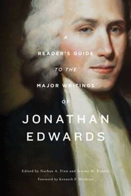 A Reader's Guide to the Major Writings of Jonathan Edwards  -     Edited By: Nathan A. Finn, Jeremy Kimble
    By: Edited by Nathan A. Finn & Jeremy M. Kimble
