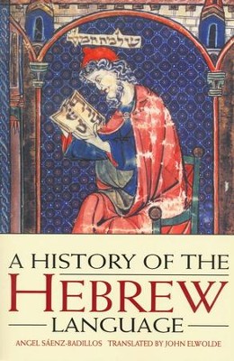 A History of the Hebrew Language  -     Translated By: John Ewolde
    By: Angel Saenz-Badillos

