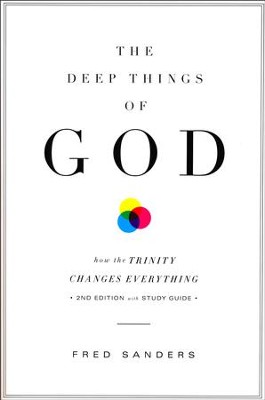 The Deep Things of God: How the Trinity Changes Everything , Revised edition  -     By: Fred Sanders
