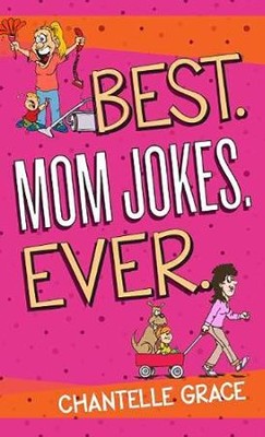 Best Mom Jokes Ever    -     By: Chantelle Grace
