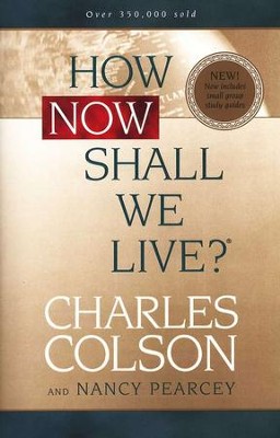 How Now Shall We Live? Softcover  -     By: Charles Colson, Nancy Pearcey
