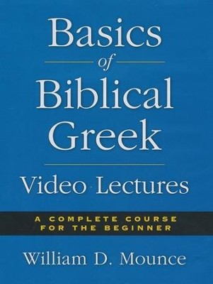Basics of Biblical Greek (3rd edition) - All 36 Video Lectures Bundle [Video Download]  [Video Download] -     By: William Mounce
