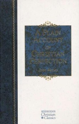 A Plain Account of Christian Perfection, Hendrickson Christian Classics   -     By: John Wesley

