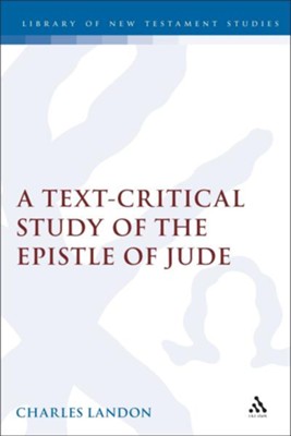 A Text-Critical Study of the Epistle of Jude  -     By: Charles Landon
