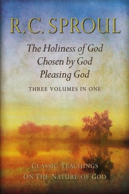 Classic Teachings on the Nature of God: The Holiness of God; Chosen by God; Pleasing God-Three in One  -     By: R.C. Sproul
