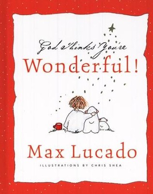 God Thinks You're Wonderful  -     By: Max Lucado, Chris Shea

