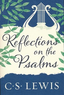Reflections on the Psalms  -     By: C.S. Lewis
