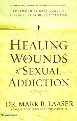 Healing Wounds of Sexual Addiction   -     By: Mark R. Laaser
