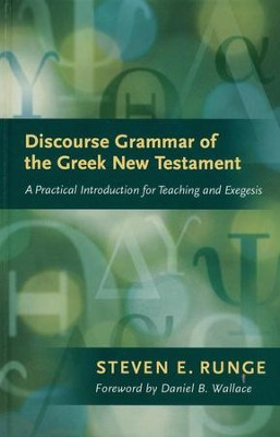 Discourse Grammar of the Greek New Testament: A Practical Introduction for Teaching and Exegesis  -     By: Steven E. Runge

