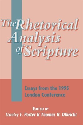 The Rhetorical Analysis of Scripture: Essays from the 1995 London Conference  -     Edited By: Stanley E. Porter, Thomas H. Olbricht
    By: Stanley Porter
