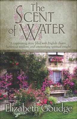 The Scent of Water    -     By: Elizabeth Goudge
