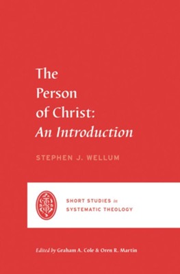 The Person of Christ: An Introduction  -     By: Stephen J. Wellum
