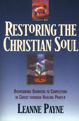 Restoring the Christian Soul   -     By: Leanne Payne
