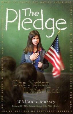 The Pledge: One Nation Under God  -     By: William J. Murray

