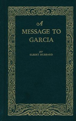 A Message to Garcia   -     By: Elbert Hubbard
