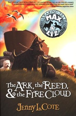 The Ark, the Reed, and the Fire Cloud: The Amazing Tales of Max and Liz #1   -     By: Jenny L. Cote

