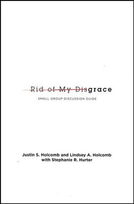 Rid of My Disgrace Small Group Discussion Guide  -     By: Justin Holcomb, Lindsey Holcomb

