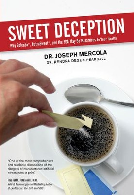 Sweet Deception: Why Splenda, NutraSweet, and the FDA May Be Hazardous to Your Health - eBook  -     By: Dr. Joseph Mercola
