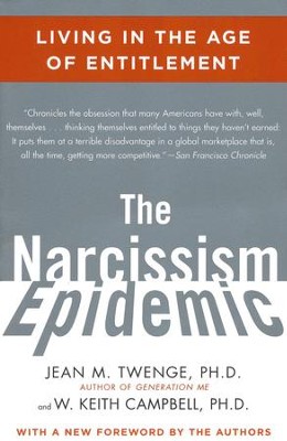 Narcissism Epidemic: Living in the Age of Entitlement   -     By: Jean M. Twenge Ph.D., W. Keith Campbell Ph.D.
