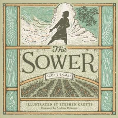 The Sower  -     By: Scott James
    Illustrated By: Stephen Crotts
