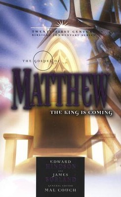 The Gospel of Matthew: The King is Coming - 21st Century Biblical Commentary  -     Edited By: Mal Couch
    By: Edward Hindson, James Borland
