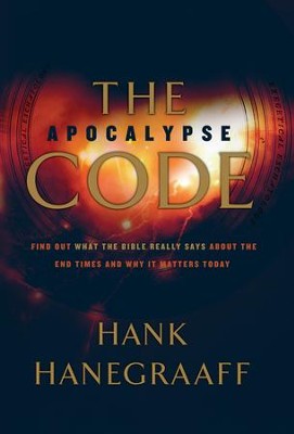 The Apocalypse Code: Find Out What the Bible REALLY Says About the End Times . . . and Why It Matters Today - eBook  -     By: Hank Hanegraaff
