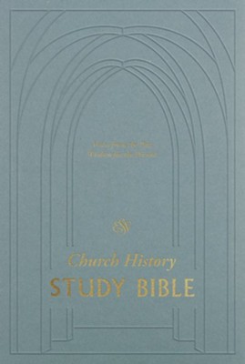 ESV Church History Study Bible: Voices from the Past, Wisdom for the Present (Hardcover)  -     By: Stephen J. Nichols, Keith A. Mathison & Gerald Bray
