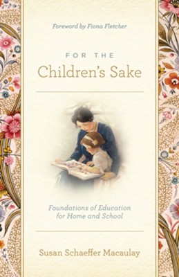 For the Children's Sake  -     By: Susan Schaeffer Macaulay
