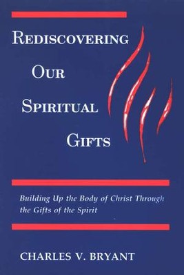 Rediscovering Our Spiritual Gifts: Charles Bryant: 9780835806336 ...