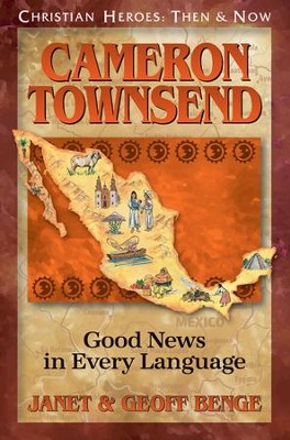 Christian Heroes: Then & Now--Cameron Townsend, Good News In  Every Language  -     By: Janet Benge, Geoff Benge
