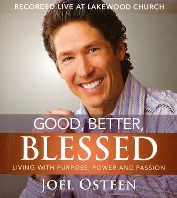 Good, Better, Blessed: Living With Purpose, Power and Passion, 5 CD's  -     By: Joel Osteen
