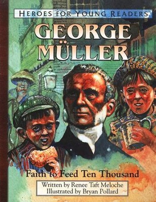 George Muller: Faith to Feed Ten Thousand, Hardcover   -     By: Renee Taft Meloche
