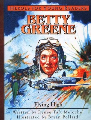 Betty Greene: Flying High   -     By: Renee Taft Meloche
