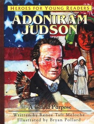 Adoniram Judson: A Grand Purpose   -     By: Renee Taft Meloche
