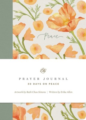 ESV Prayer Journal: 30 Days on Peace (Paperback)  -     By: Erika Allen
    Illustrated By: Ruth Chou Simons
