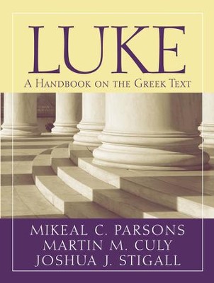 Luke: A Handbook on the Greek New Testament    -     By: Mikeal C. Parsons, Martin M. Culy, Joshua J. Stigall
