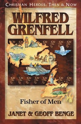 Wilfred Grenfell: Fisher of Men   -     By: Janet Benge, Geoff Benge
