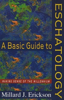 A Basic Guide to Eschatology: Making Sense of the Millennium  -     By: Millard J. Erickson
