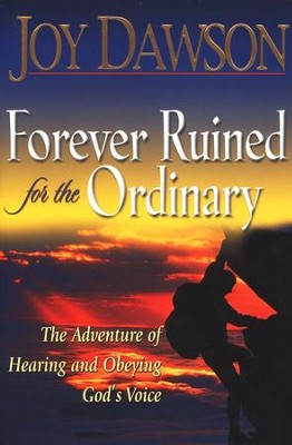 Forever Ruined for the Ordinary: The Adventure of Hearing and Obeying God's Voice  -     By: Joy Dawson
