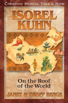 Isobel Kuhn: On the Roof of the World  -     By: Janet Benge, Geoff Benge

